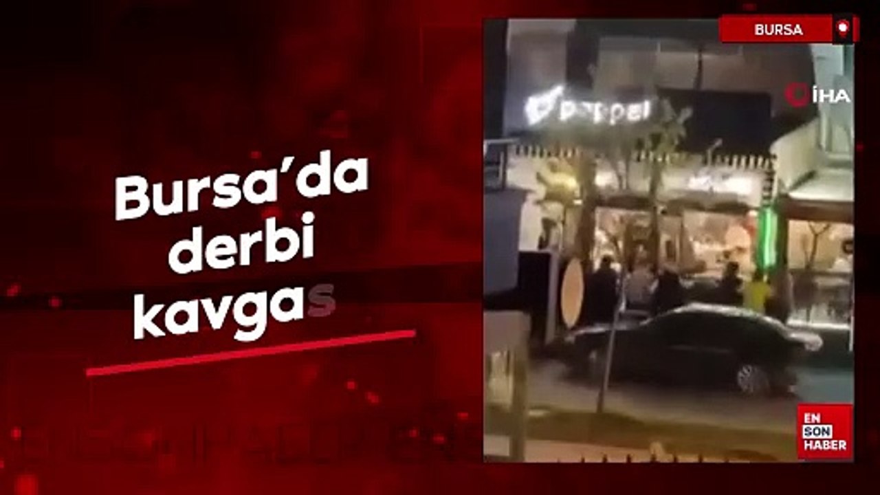 Bursa'da derbi kavgası