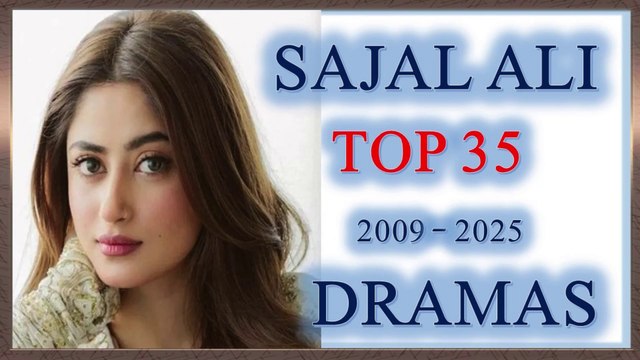 Sajal Ali All Dramas List 2009 To 2025 | Sajal Ali's Top 35 Best Dramas #sajalaly #sajalali #pakistanidrama