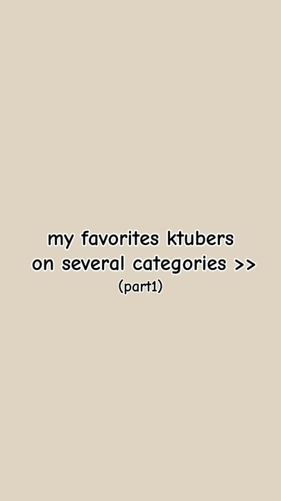 My Favorite Korean Youtubers on Several Categories