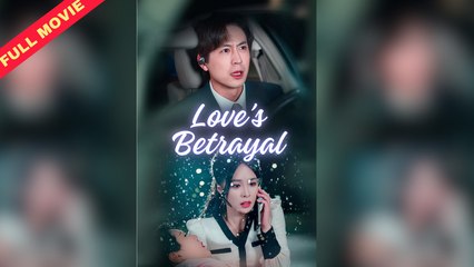 【短 剧】 Love's Betrayal Full Movie - Billionaire Drama