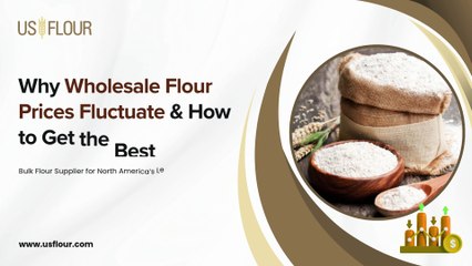 Why Wholesale Flour Prices Fluctuate & How to Get the Best Deals