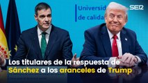 Los titulares de la respuesta de Pedro Sánchez a los aranceles de Trump