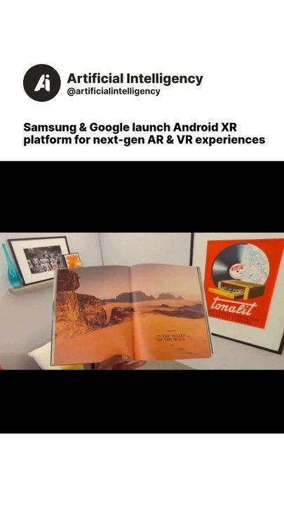 Samsung & Google launch Android XR platform for next-gen AR & VR experiences