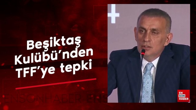 Beşiktaş Kulübü'nden TFF'ye tepki