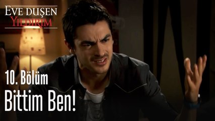 Bittim ben! - Eve Düşen Yıldırım 10. Bölüm