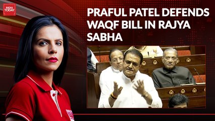 Praful Patel's 'Sabka Sath..' pitch as he defends Waqf Bill in Rajya Sabha