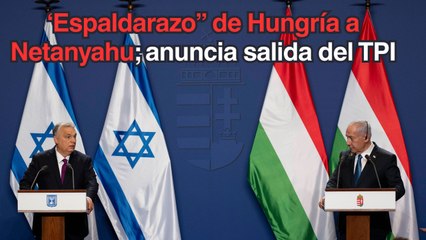 'Espaldarazo' de Hungría a Netanyahu; abandonará el TPI