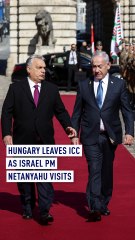 Hungary leaves ICC as Israel PM Netanyahu visits