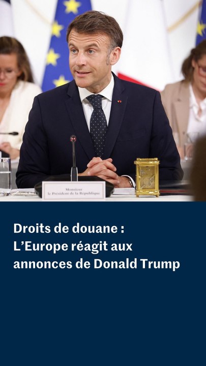 Droits de douane : l'Europe réagit aux annonces de Donald Trump