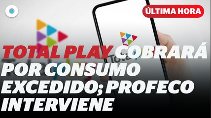 Profeco interviene contra Total Play por cobro extra en consumo de servicio I Reporte Indigo