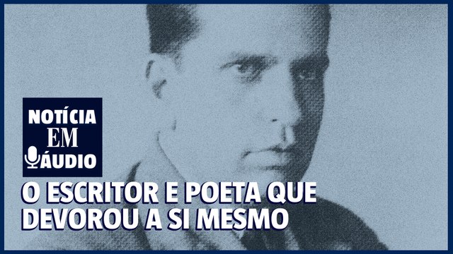 Notícia em áudio 24 | O escritor e poeta brasileiro que devorou a si mesmo