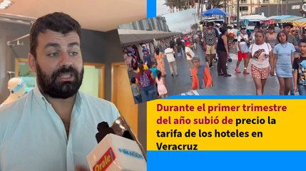 Durante el primer trimestre del año subió de precio la tarifa de los hoteles en Veracruz