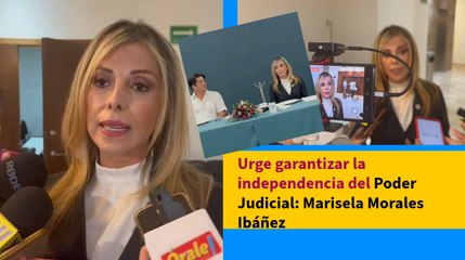 Urge garantizar la independencia del Poder Judicial en Veracruz: Marisela Morales Ibáñez