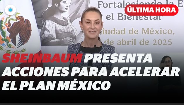 Sheinbaum presenta 18 programas y acciones del Plan México I Reporte Indigo