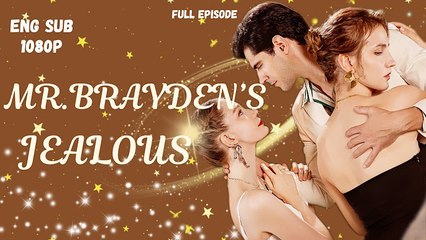 Mr. Brayden's Jealous | Eng Sub Full Movie
