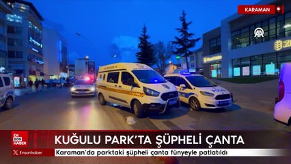 Karaman'da parktaki şüpheli çanta fünyeyle patlatıldı
