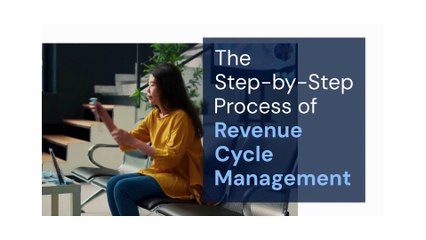 The Step-by-Step Process of Revenue Cycle Management