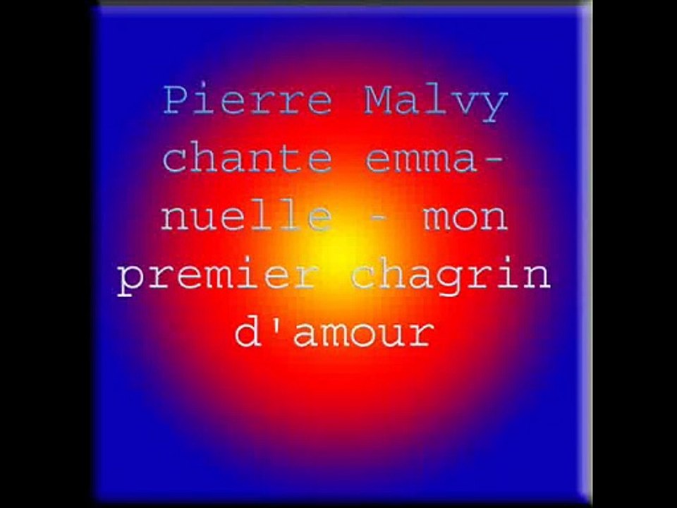 Pierre Malvy chante emmanuelle - mon premier chagrin d'amour