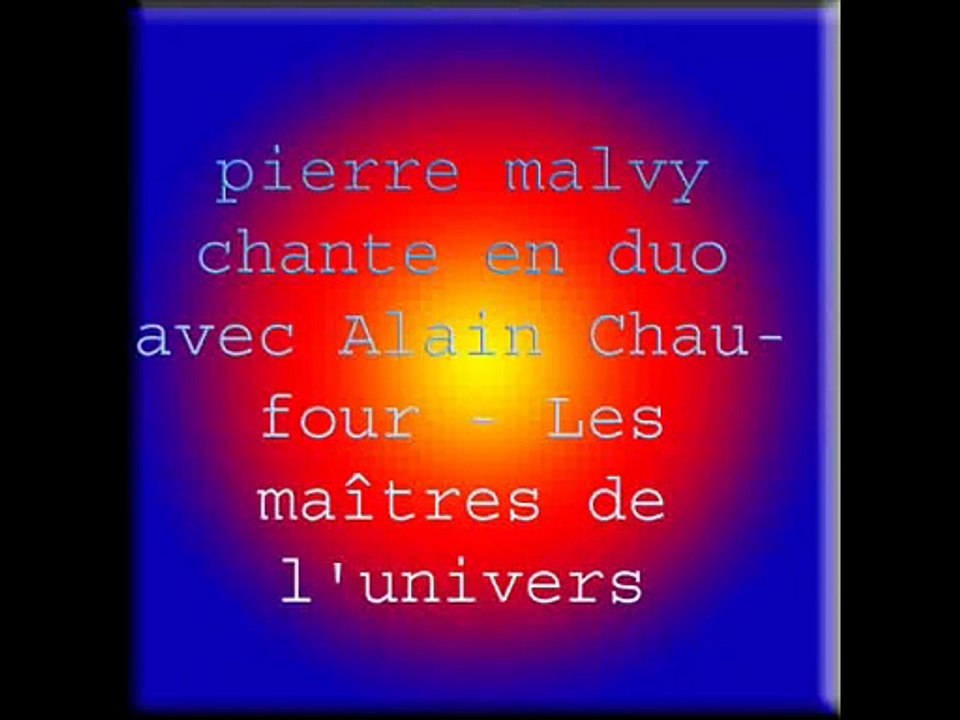 pierre malvy chante en duo avec Alain Chaufour - Les maîtres de l-univers