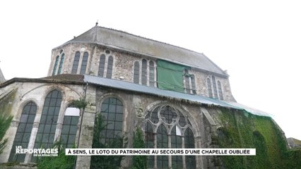 LES REPORTAGES DE LA REDACTION - À Sens, le loto du patrimoine au secours d'une chapelle oubliée