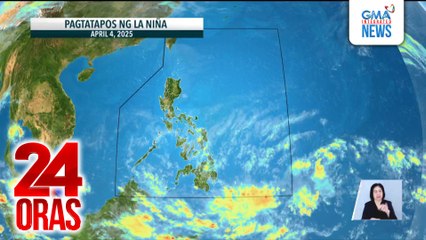 Pagtatapos ng La Niña, idineklara ng PAGASA ngayong araw | 24 Oras