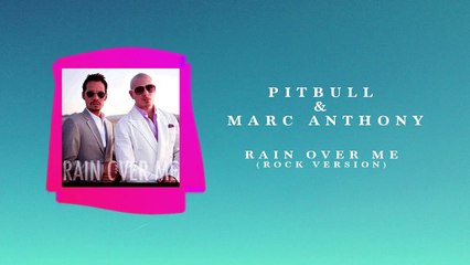 Pitbull ft Marc Anthony - Rain Over Me (Rock Version)