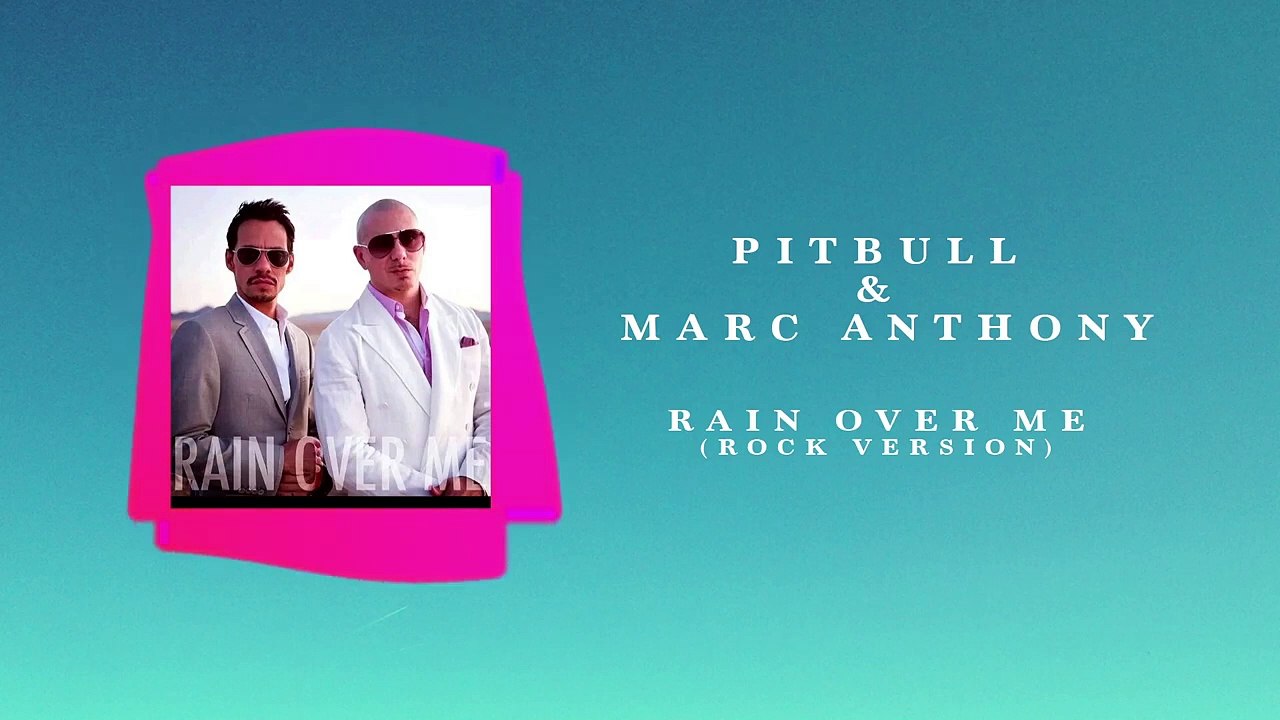 Pitbull ft Marc Anthony - Rain Over Me (Rock Version)