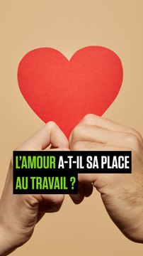 AU BOULOT ! - L’amour a-t-il sa place au travail ?
