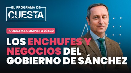 El Programa de Cuesta: los negocios y chanchullos del PSOE