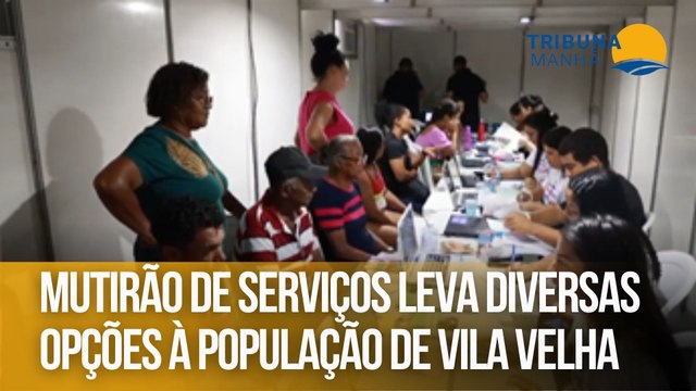Mutirão de serviços leva diversas opções à população de Vila Velha