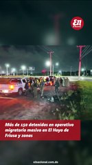 Mas de 150 detenidos en operativo migratorio masivo en El Hoyo de Friusa y zonas aledañas