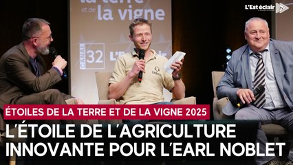 L'étoile de l'agriculture innovante pour l'EARL Noblet lors des Étoiles de la terre et de la vigne 2025