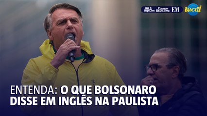 Entenda o que Bolsonaro disse em inglês durante ato na Paulista