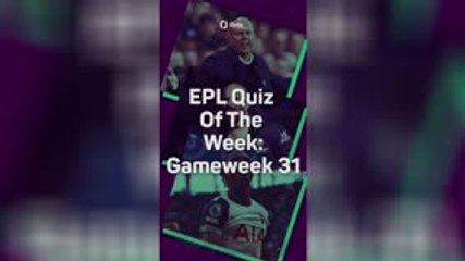 EPL Quiz: GW31