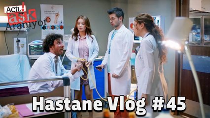 Baştan Sona Hastane VLOG #45