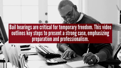 How to Effectively Prepare for Bail Hearings?