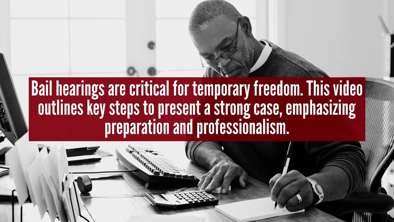 How to Effectively Prepare for Bail Hearings?