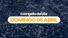 Evangelio 06 abril