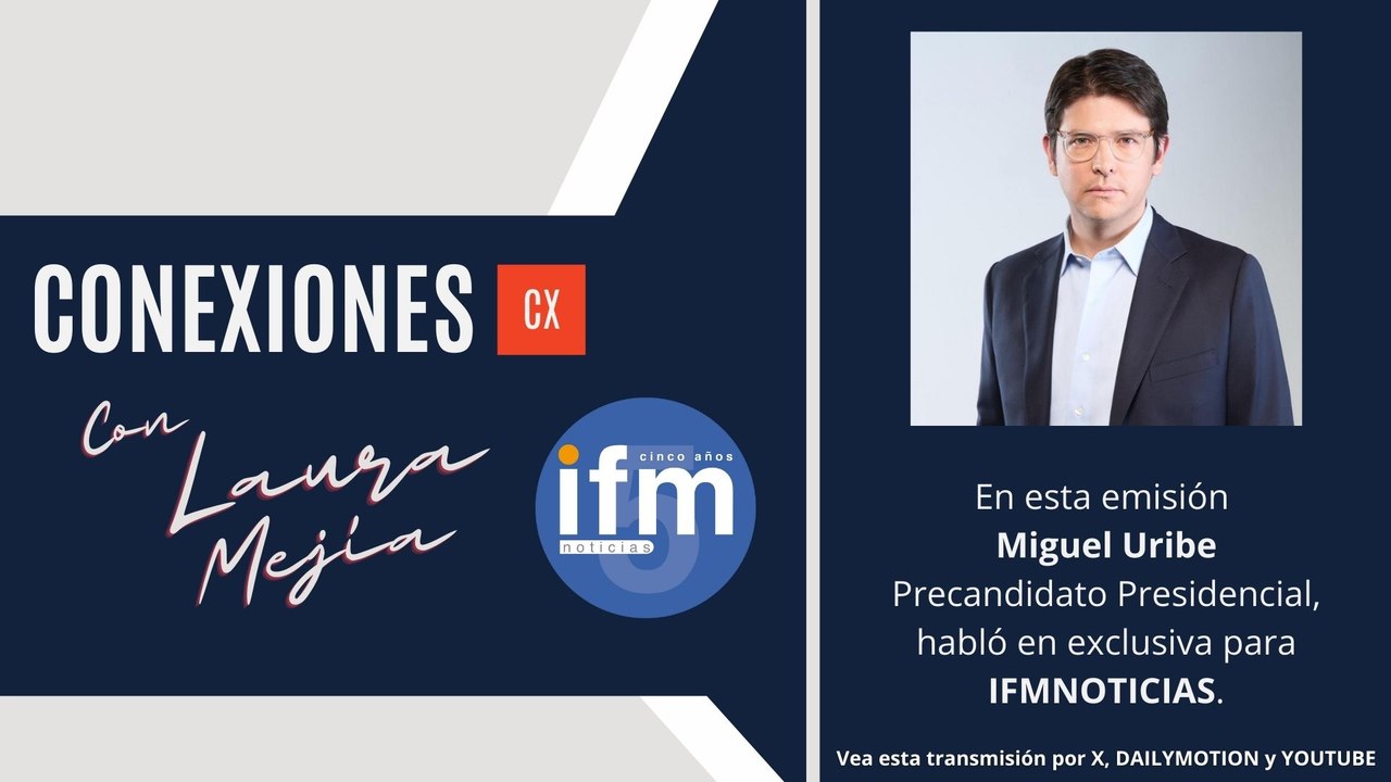 CONEXIONES IFMNOTICIAS - Miguel Uribe