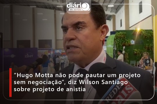 “Hugo Motta não pode pautar um projeto sem negociação”, diz Wilson Santiago sobre projeto de anistia