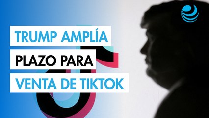 Trump amplía en 75 días plazo para la venta de TikTok