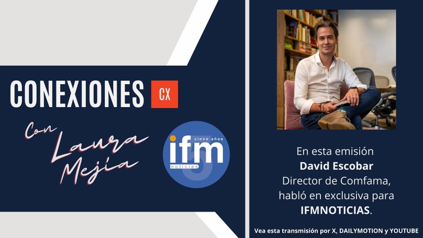 CONEXIONES EN IFMNOTICIAS- David Escobar,  director de Comfama
