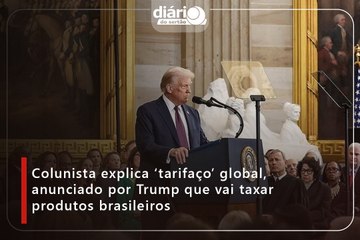 Colunista explica ‘tarifaço’ global, anunciado por Trump que vai taxar produtos brasileiros