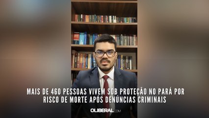 Mais de 460 pessoas vivem sob proteção no Pará por risco de morte após denúncias criminais
