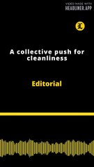Editorial | A collective push for cleanliness