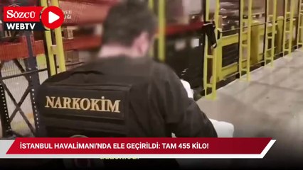 İstanbul Havalimanı'nda ele geçirildi: Tam 455 kilo!