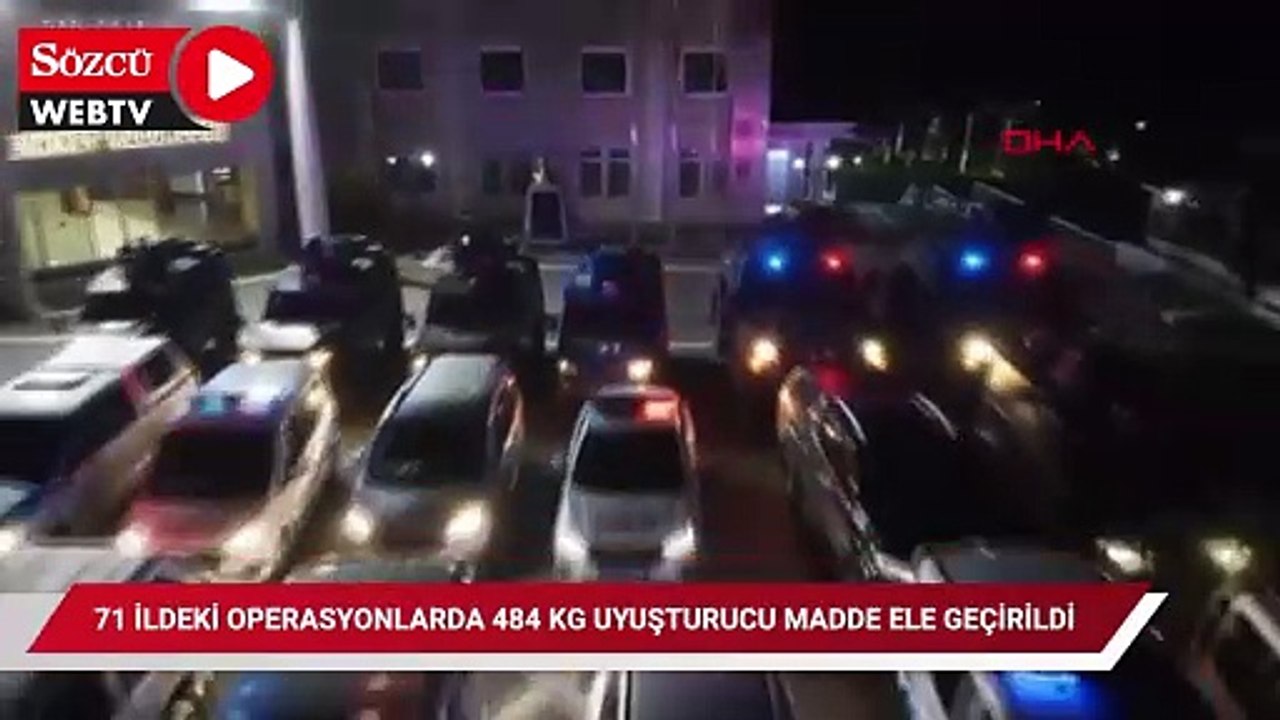 71 ildeki operasyonlarda 484 kg uyuşturucu madde ele geçirildi