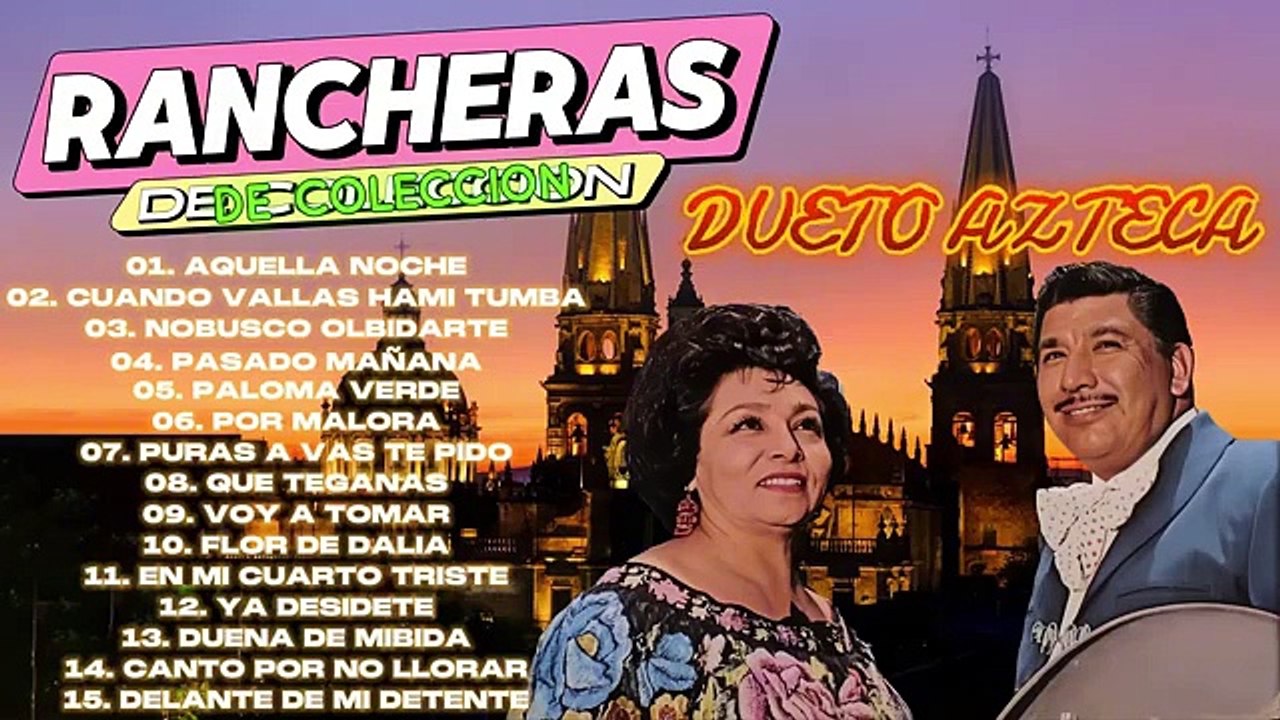 Dueto Azteca 16 Autenticos Exitos 🌹 Corridos y Rancheras Viejtias 🌹 Rancheras De Oro
