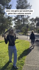 Les gens qui savent pas gérer leur volume sonore