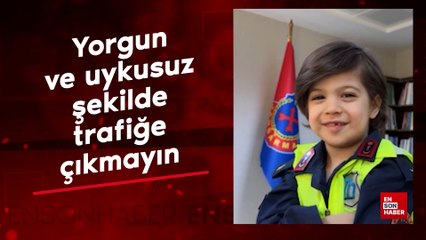 Jandarma Genel Komutanlığından 'Yorgun ve uykusuz şekilde trafiğe çıkmayın' uyarısı